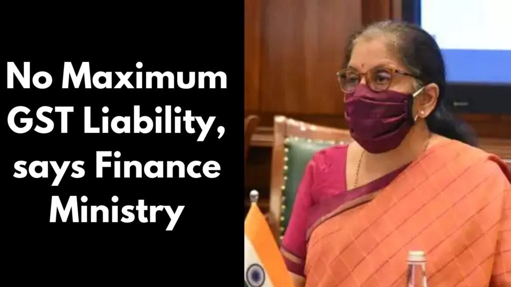 No Maximum GST Registration Liability, says Finance Ministry