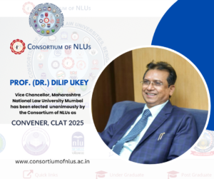 Prof. (Dr.) Dilip Ukey, Vice Chancellor, MNLU Mumbai elected as Convener CLAT 2025