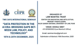 CfP: International Seminar on Data Protection in the AI Era By LawMantra Trust in collab with CIIPR, RGNUL, Punjab | Submit Abstract by Dec 10